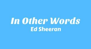 In Other Words Lyrics – Ed Sheeran