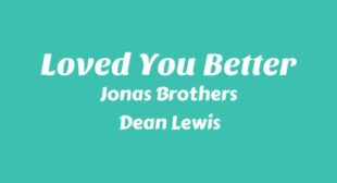 Loved You Better Lyrics
