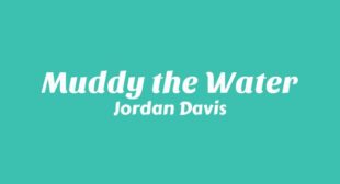 Muddy the Water Lyrics – Jordan Davis