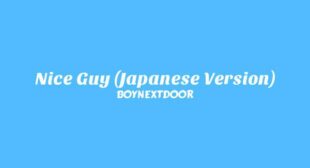 Nice Guy (Japanese Version) Lyrics – BOYNEXTDOOR