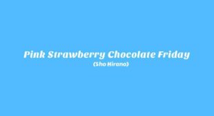 ピンクストロベリーチョコレートフライデー (Pink Strawberry Chocolate Friday) Song Lyrics
