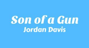 Son of a Gun Lyrics – Jordan Davis