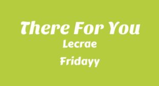 There For You Lyrics – Lecrae