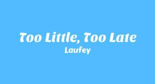 Too Little, Too Late Lyrics – Laufey