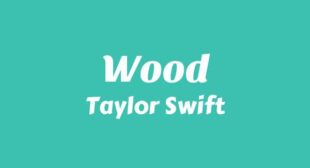 Wood Lyrics – Taylor Swift