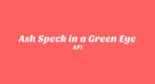 Ash Speck in a Green Eye Lyrics