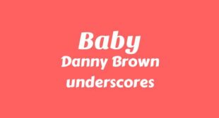 Baby Lyrics – Danny Brown