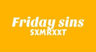 Friday Sins Lyrics – SXMRXXT