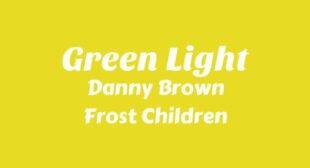 Green Light Lyrics – Danny Brown