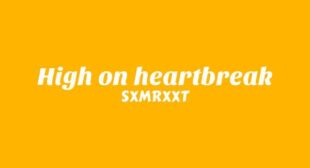 Lyrics of High On Heartbreak Song
