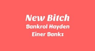 New Bitch Lyrics – Bankrol Hayden