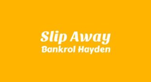 Slip Away Lyrics – Bankrol Hayden