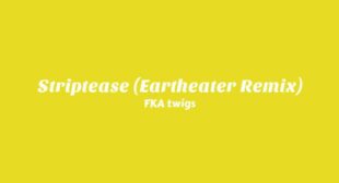 Striptease (Eartheater Remix) Song Lyrics