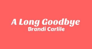 A Long Goodbye Song Lyrics