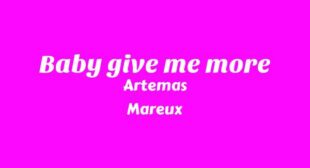 Baby Give Me More Song Lyrics