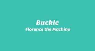 Buckle Lyrics – Florence   the Machine