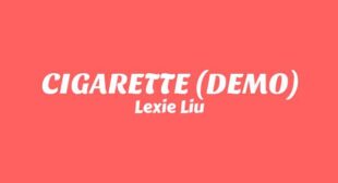 CIGARETTE Lyrics – Lexie Liu