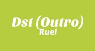 Dst (Outro) Lyrics – Ruel