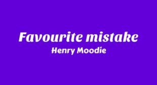 Favourite Mistake Lyrics – Henry Moodie