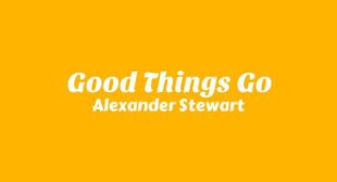 Good Things Go Song Lyrics