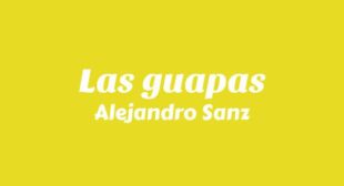 Las guapas (English Translation) Lyrics – Alejandro Sanz