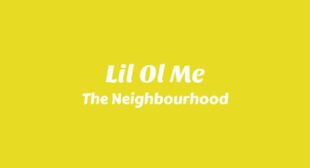 Lil Ol Me Lyrics – The Neighbourhood