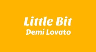 Little Bit Lyrics – Demi Lovato