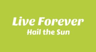 Live Forever Lyrics – Hail the Sun