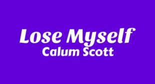 Lose Myself Lyrics – Calum Scott