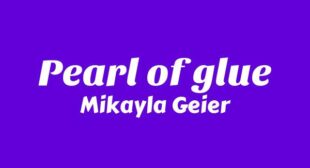 Pearl Of Glue Lyrics – Mikayla Geier