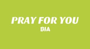 PRAY FOR YOU Lyrics – BIA