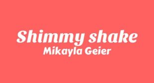 Shimmy Shake Lyrics – Mikayla Geier