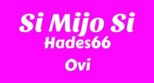 Si Mijo Si Lyrics – Hades66