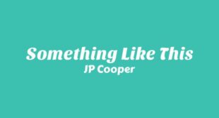 Something Like This Lyrics – JP Cooper