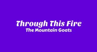 Through This Fire Lyrics – The Mountain Goats