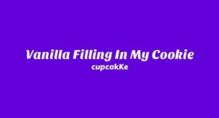 Vanilla Filling In My Cookie Song Lyrics