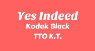 Yes Indeed Lyrics – Kodak Black