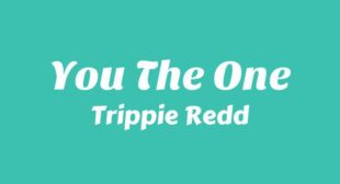 You The One Lyrics – Trippie Redd