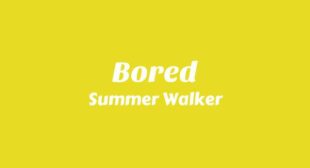 Bored Lyrics – Summer Walker