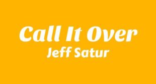 Call It Over Lyrics – Jeff Satur