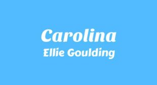 Carolina Lyrics – Ellie Goulding