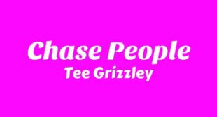 Chase People Lyrics – Tee Grizzley