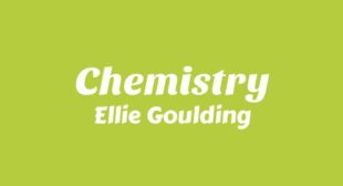 Chemistry Lyrics – Ellie Goulding