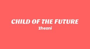 CHILD OF THE FUTURE Song Lyrics