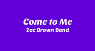 Come to Me Lyrics – Zac Brown Band