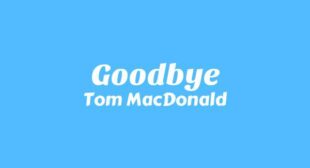 Goodbye Lyrics – Tom MacDonald