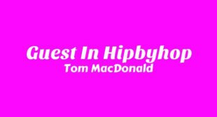 Guest In Hipbyhop Lyrics – Tom MacDonald