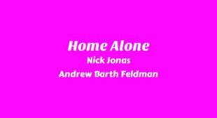 Home Alone Lyrics – Nick Jonas