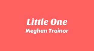 Little One Lyrics – Meghan Trainor