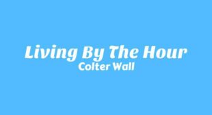 Living By The Hour Lyrics – Colter Wall
